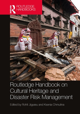 Routledge Handbook on Cultural Heritage and Disaster Risk Management by Jigyasu, Rohit