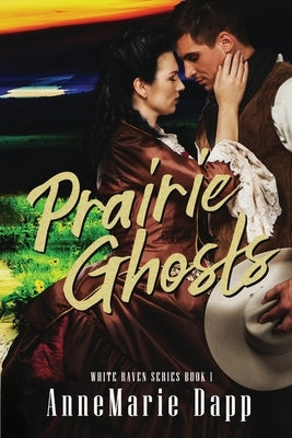 Prairie Ghosts by Dapp, Annemarie