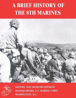 A Brief History of the 8th Marines by Santelli, James S.