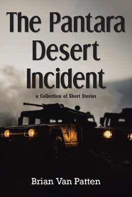 The Pantara Desert Incident: a Collection of Short Stories by Van Patten, Brian