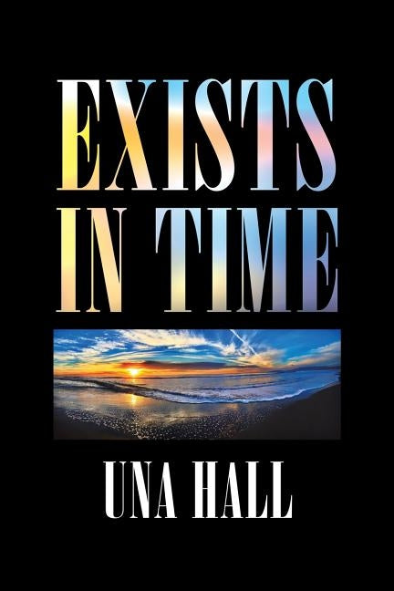Exists in Time by Hall, Una