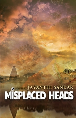 Misplaced Heads by Sankar, Jayanthi