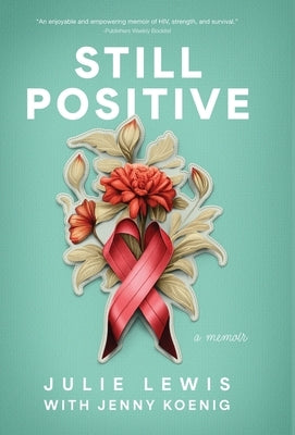 Still Positive: a memoir by Lewis, Julie