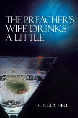 The Preacher's Wife Drinks a Little by Hirt, Ginger