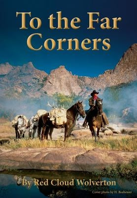 To the Far Corners: A cowboy's quest for justice! by Wolverton, Red Cloud