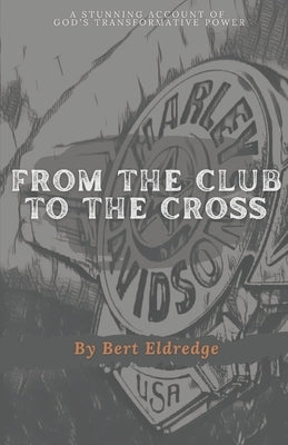 From the Club to the Cross by Vincent, Shayne