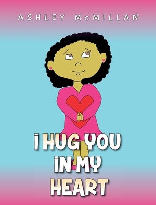 I Hug You in My Heart by McMillan, Ashley