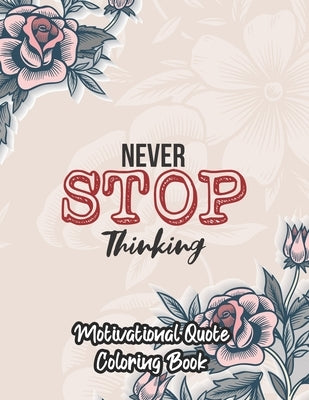 Motivational Quote Coloring Book: An Inspirational Coloring Book for men women and young adult positive affirmations quotes to color with flower type by Studio, Rns Coloring