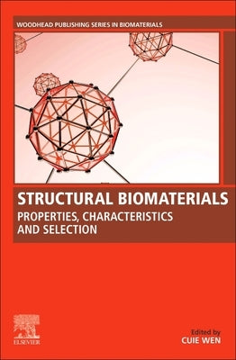 Structural Biomaterials: Properties, Characteristics, and Selection by Wen, Cuie