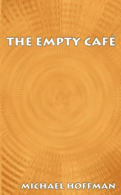 The Empty Cafe by Hoffman, Michael