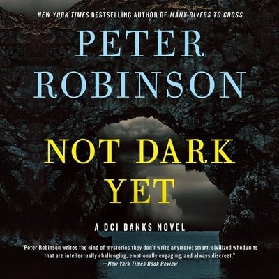 Not Dark Yet: A DCI Banks Novel by Robinson, Peter