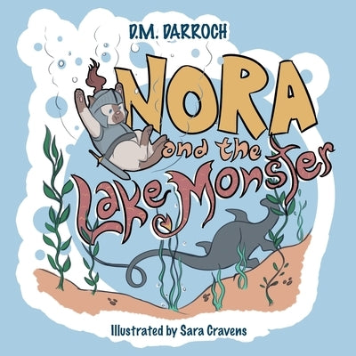 Nora and the Lake Monster by Darroch, D. M.