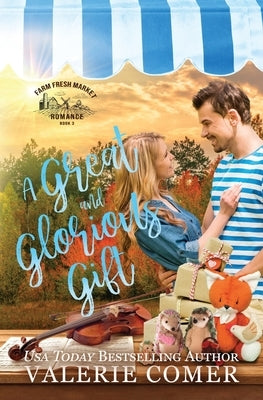 A Great and Glorious Gift: a small-town Christian romance by Comer, Valerie