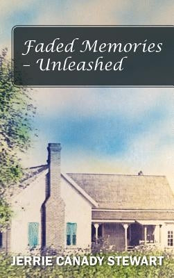 Faded Memories - Unleashed by Stewart, Jerrie Canady