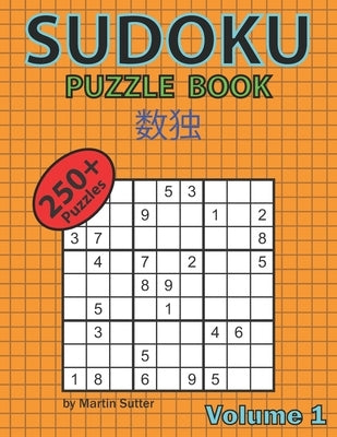 Sudoku Puzzle Book - 250 Plus Puzzles - Volume 1 by Sutter, Martin