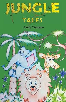 Jungle Tales by Yiangou, Andy C.