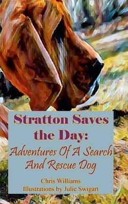 Stratton Saves The Day: Adventures Of A Search And Rescue Dog by Williams, Chris