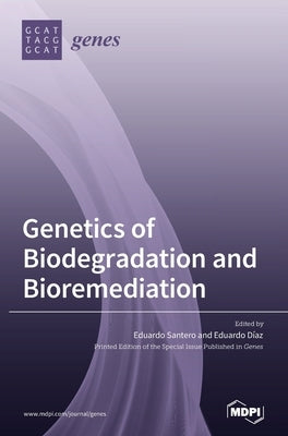 Genetics of Biodegradation and Bioremediation by Santero, Eduardo