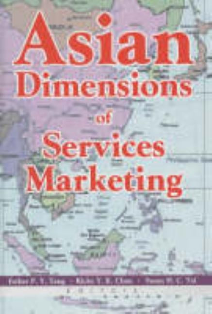 Asian Dimensions of Services Marketing by Tang, Esther