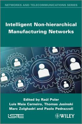 Intelligent Non-Hierarchical Manufacturing Networks by Poler, Raul