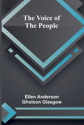 The Voice of the People by Ellen Anderson Gholson Glasgow