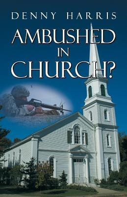 Ambushed in Church? by Harris, Denny