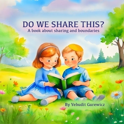 Do We Share This?: A Book About Sharing and Boundaries by Gurewicz, Yehudit
