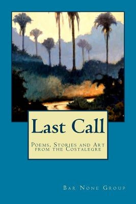 Last Call: Poems, Stories and Art from the Costalegre by Butkus, Mark