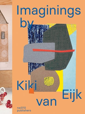 Imaginings by Kiki Van Eijk by Van Eijk, Kiki