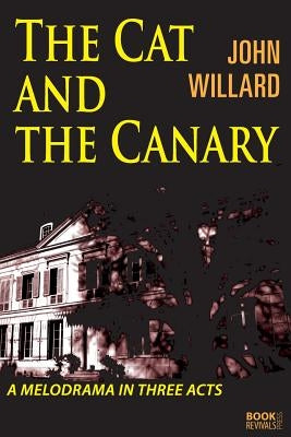 The Cat and the Canary by Willard, Robert W.
