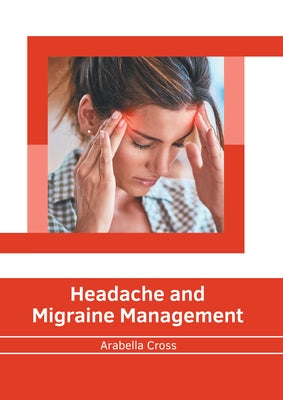 Headache and Migraine Management by Cross, Arabella