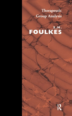 Therapeutic Group Analysis by Foulkes, S. H.