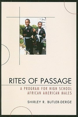 Rites of Passage: A Program for High School African American Males by Butler-Derge, Shirley R.