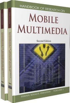 Handbook of Research on Mobile Multimedia, Volume 1 by Ibrahim, Ismail Khalil