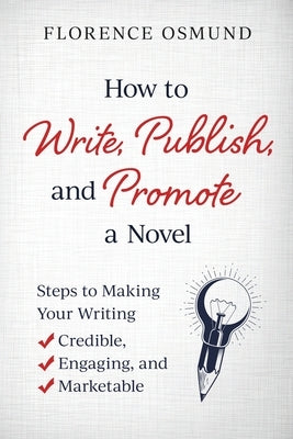 How to Write, Publish, and Promote a Novel by Osmund, Florence