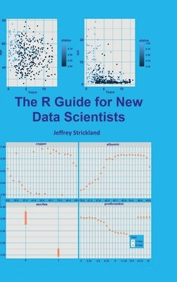 The R Guide for New Data Scientists by Strickland, Jeffrey