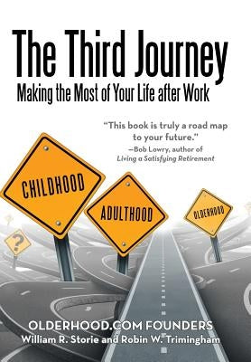 The Third Journey: Making the Most of Your Life after Work by Storie and Trimingham