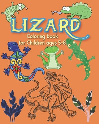 Lizard coloring book for children: Reptile Lizard coloring book for kids ages 5-8. A creative and engaging activity for kids. Book size 8x10", easy to by Stark, Robby