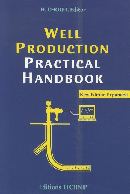 Well Production Practical Handbook by Cholet, Henri