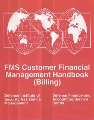 Fms Customer Financial Management Handbook: (Billing): Billing by Defense Institute of Security Assistance