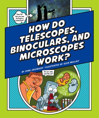 How Do Telescopes, Binoculars, and Microscopes Work? by Jacobson, Ryan