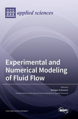Experimental and Numerical Modeling of Fluid Flow by Schwarze, Rudiger