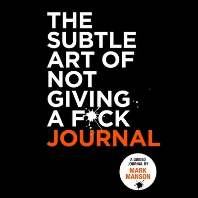 The Subtle Art of Not Giving a F*ck Journal by Manson, Mark