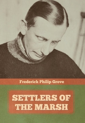 Settlers of the Marsh by Grove, Frederick Philip