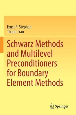 Schwarz Methods and Multilevel Preconditioners for Boundary Element Methods by Stephan, Ernst P.