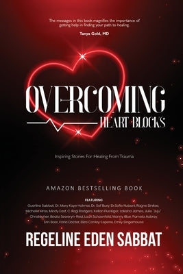 Overcoming Heart Blocks: Inspiring Stories for Healing from Trauma by Sabbat, Regeline