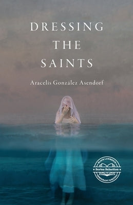 Dressing the Saints by González Asendorf, Aracelis