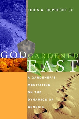 God Gardened East by Ruprecht, Louis A., Jr.