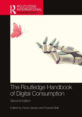 The Routledge Handbook of Digital Consumption by Llamas, Rosa