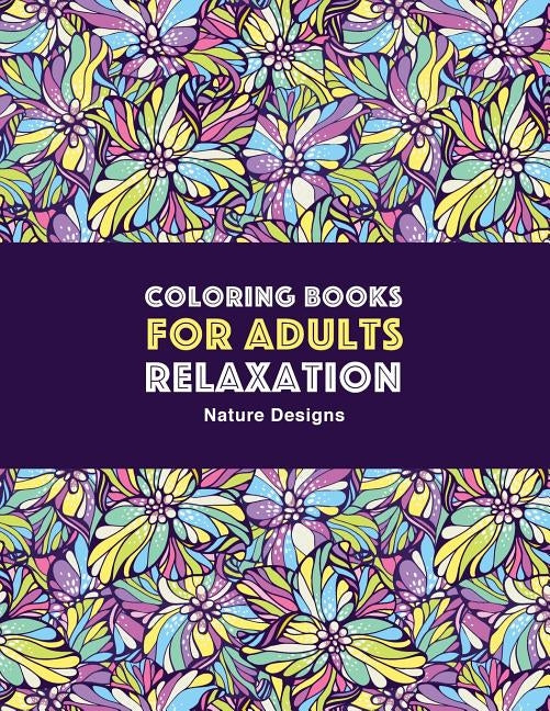 Coloring Books for Adults Relaxation: Nature Designs: Zendoodle Animals, Birds, Owls, Deer, Squirrels, Turtles, Butterflies, Flowers & Landscapes; Str by Art Therapy Coloring